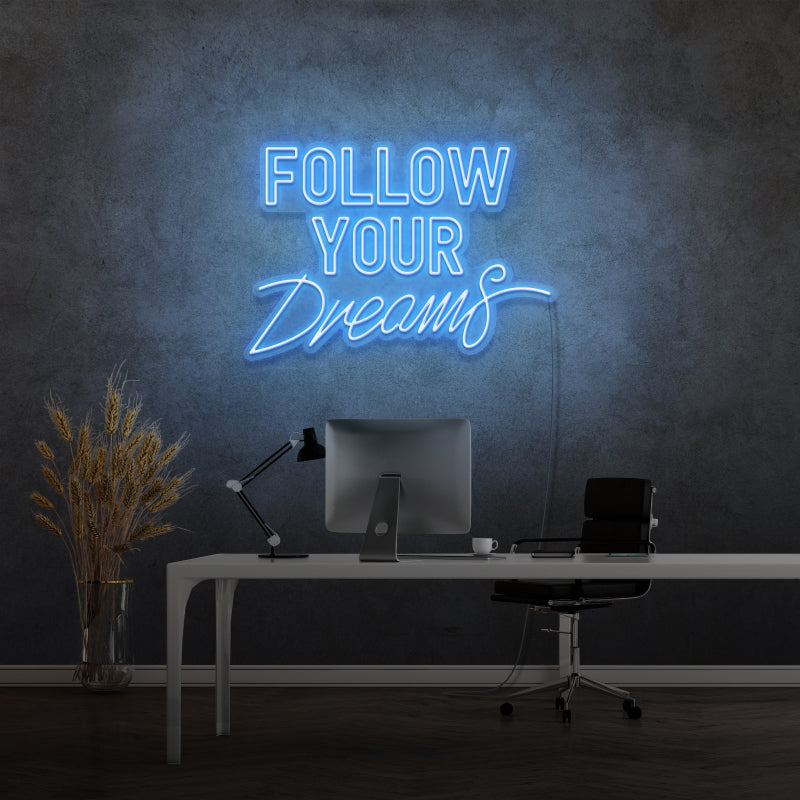 'FOLLOW YOUR DREAMS' - signe en néon LED