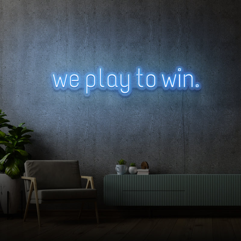 'WE PLAY TO WIN' - LED neon sign