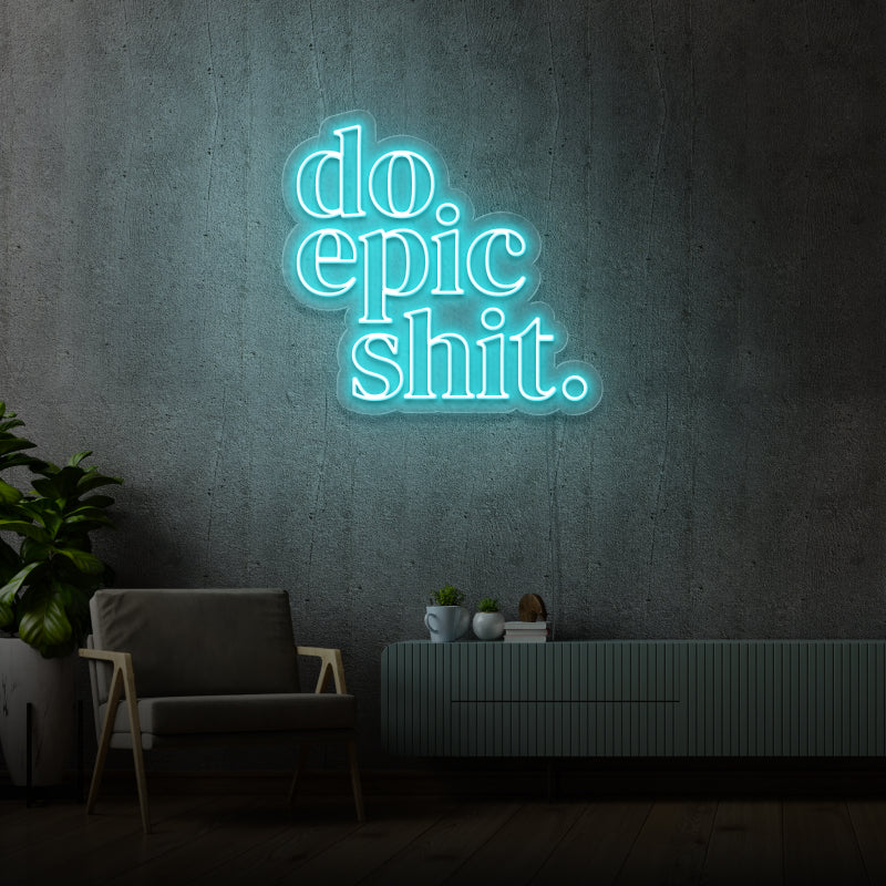'DO EPIC SHIT' - LED neon sign
