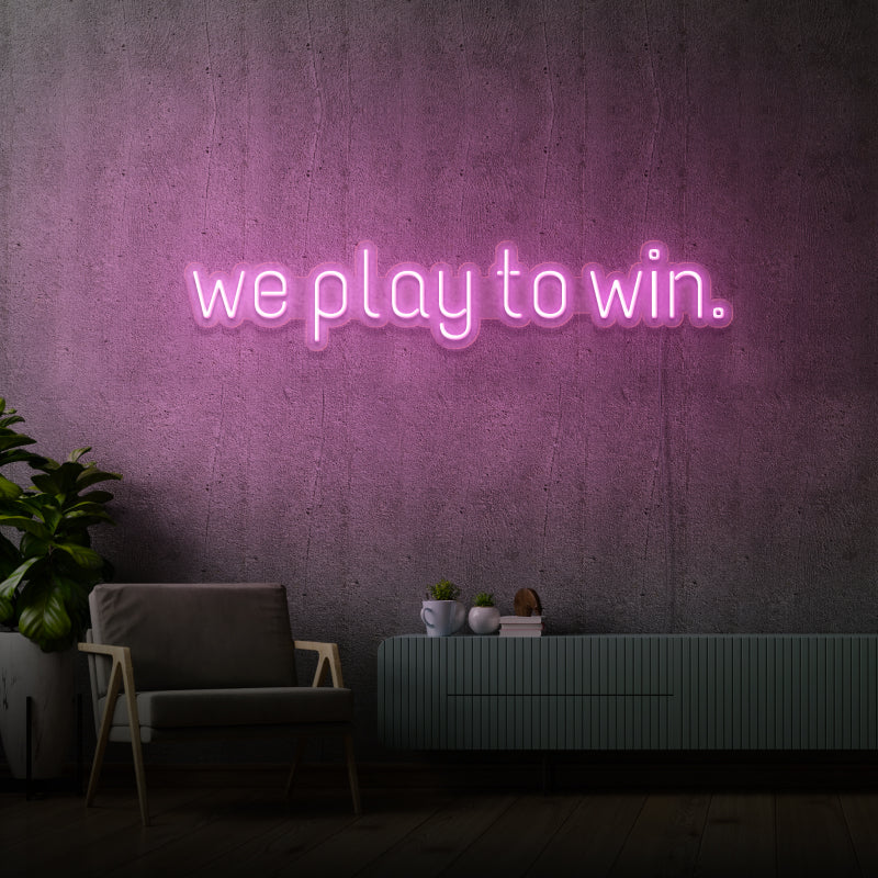 'WE PLAY TO WIN' - LED neon sign