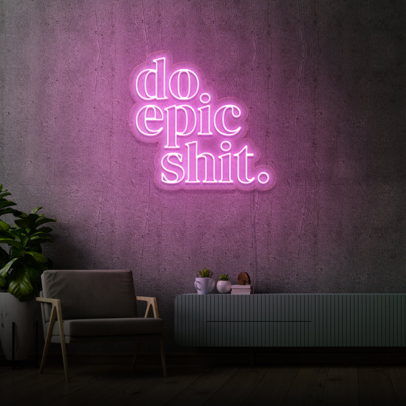 'DO EPIC SHIT' - LED neon sign