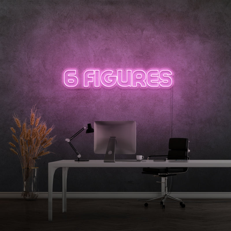 '6 FIGURES' - LED neon sign