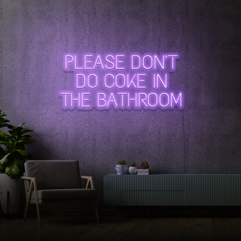 'PLEASE DON'T DO COKE IN THE BATHROOM' - LED neon sign