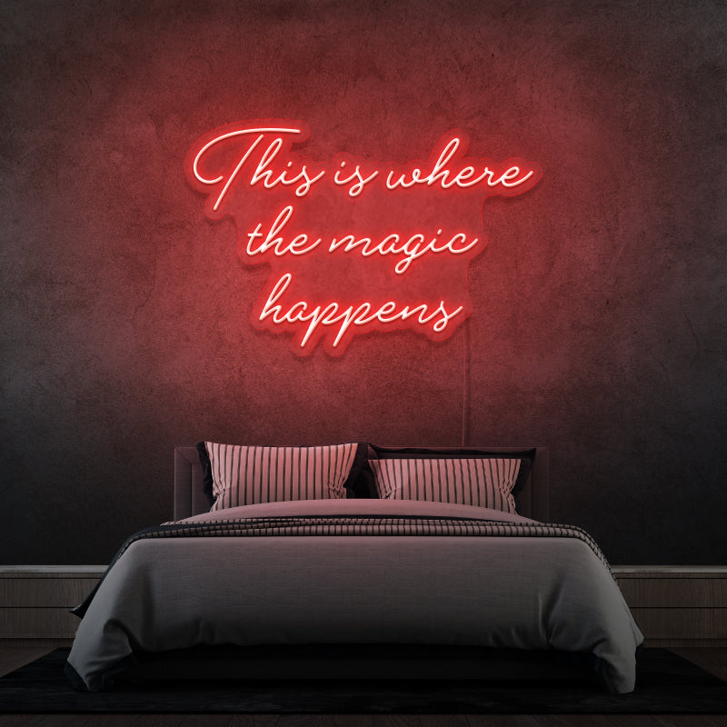 'THIS IS WHERE THE MAGIC HAPPENS' - LED neon sign