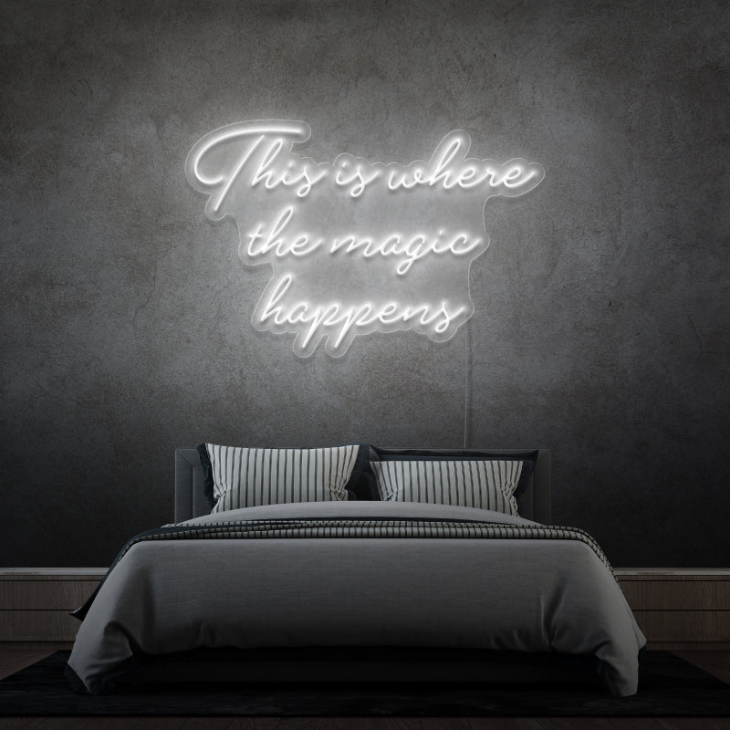 'THIS IS WHERE THE MAGIC HAPPENS' - LED neon sign